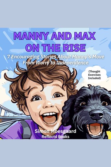 Manny and Max On The Rise - 7 Encouraging Stories About Manny's Move From Worry to Independence - cover