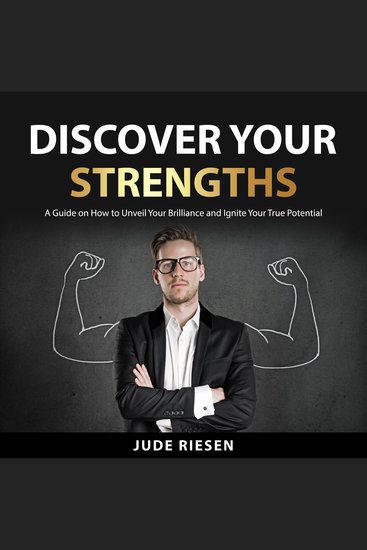 Discover Your Strengths - Harnessing Your Strengths to Create a Life of Success and Happiness - cover