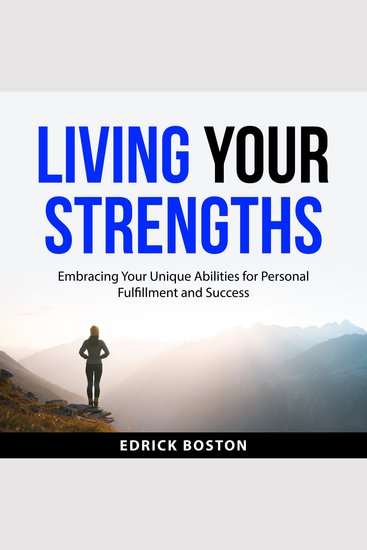 Living Your Strengths - Embracing Your Unique Abilities for Personal Fulfillment and Success - cover