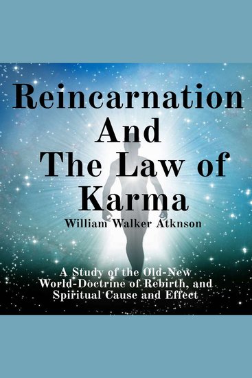 Reincarnation and the Law of Karma A Study of the Old-New World-Doctrine of Rebirth and Spiritual Cause and Effect - cover