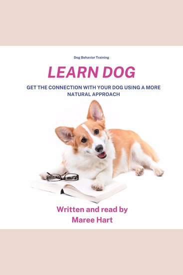 Dog Behiviour Training Learn Dog - Get the Connection With Your Dog Using A More Natural Approach - cover