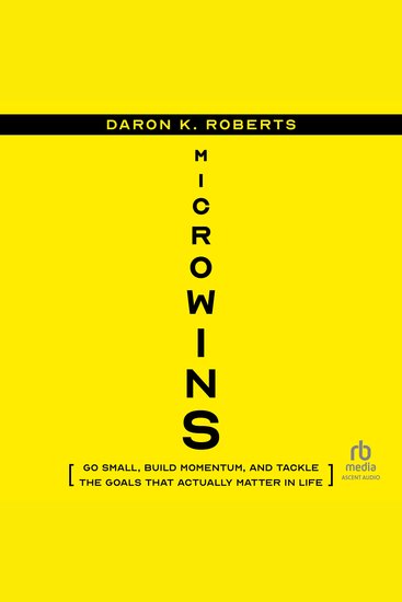 Microwins - Go Small Build Momentum and Tackle the Goals that Actually Matter in Life - cover