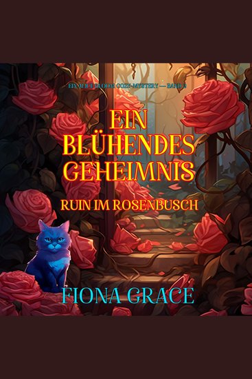Ein Blühendes Geheimnis: Ruin Im Rosenbusch (Ein Alice Bloom Cozy-Mystery — Band 2) - Erzählerstimme digital synthetisiert - cover