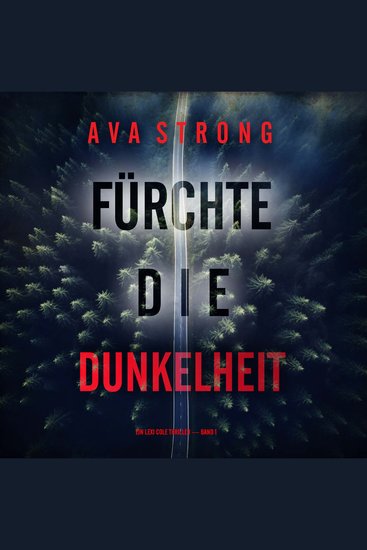 Fürchte die Dunkelheit (Ein Lexi Cole Thriller — Band 1) - Erzählerstimme digital synthetisiert - cover