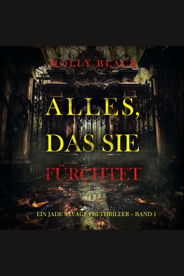 Alles Das Sie Fürchtet (Ein Jade Savage FBI-Thriller – Band 1) - Erzählerstimme digital synthetisiert - cover