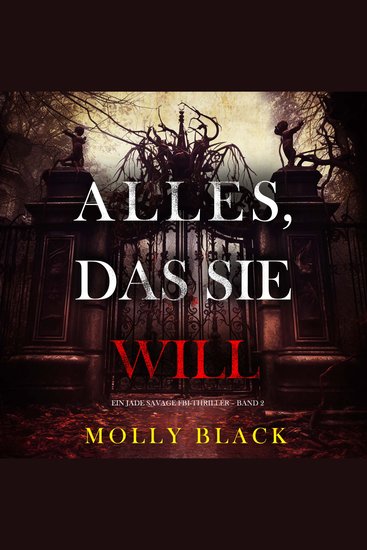 Alles Das Sie Will (Ein Jade Savage FBI-Thriller – Band 2) - Erzählerstimme digital synthetisiert - cover
