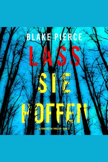 Lass sie Hoffen (Ein Fiona Red FBI-Thriller – Band 3) - Erzählerstimme digital synthetisiert - cover