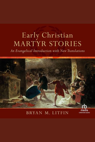 Early Christian Martyr Stories - An Evangelical Introduction with New Translations - cover