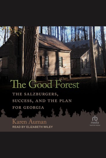 The Good Forest - The Salzburgers Success and the Plan for Georgia - cover