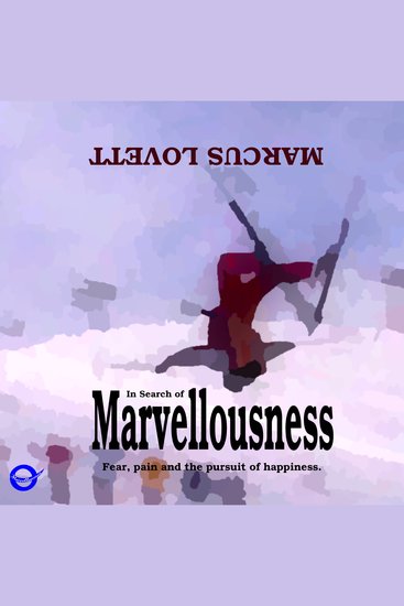 In Search of Marvellousness - Fear pain and the pursuit of happiness - cover