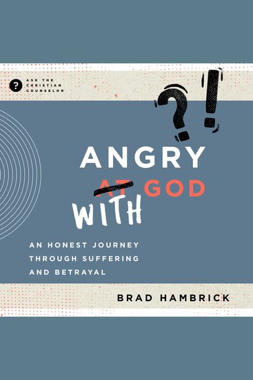 Angry with God - An Honest Journey through Suffering and Betrayal - cover