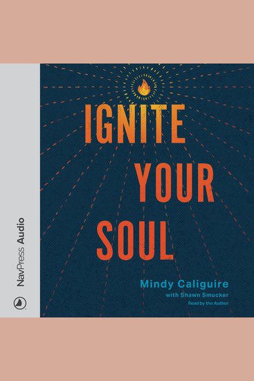 Ignite Your Soul - When Exhaustion Isolation and Burnout Light a Path to Flourishing - cover