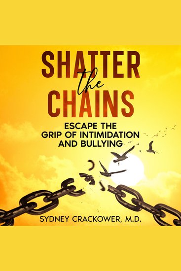 Shatter the Chains - Escape the Grip of Intimidation and Bullying - cover