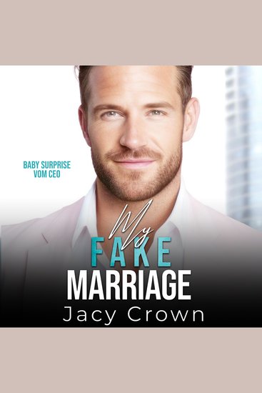 My Fake Marriage: Baby Surprise vom CEO (Unexpected Love Stories 8) - cover