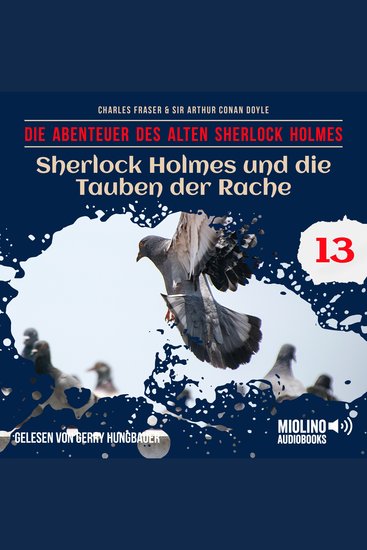 Sherlock Holmes und die Tauben der Rache (Die Abenteuer des alten Sherlock Holmes Folge 13) - cover