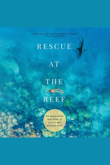 Rescue at the Reef - The Miraculous True Story of a Little Boy with Big Faith - cover