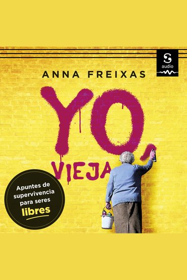 Yo vieja - Apuntes de supervivencia para seres libres - cover