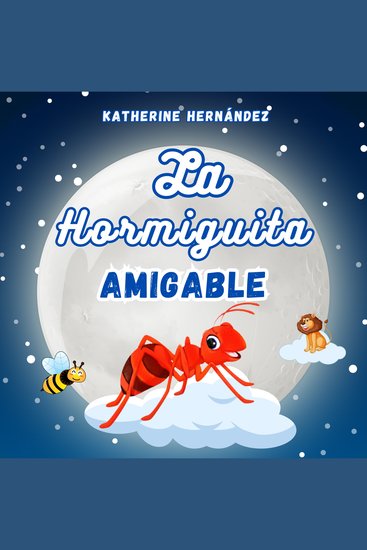 La Hormiguita Amigable - Cuento Infantil para niños de 2 a 10 años de edad - cover