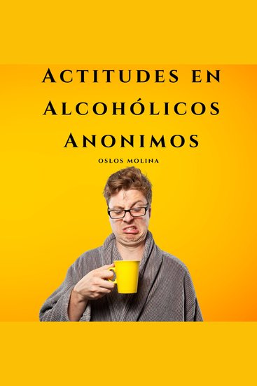 Actitudes en Alcohólicos Anonimos - Experiencias AA - cover