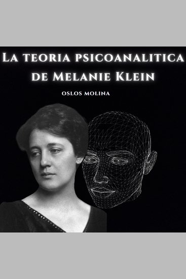 La teoria psicoanalitica de Melanie Klein - Psicologia Para Sanar - cover