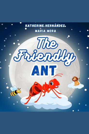 The Friendly Ant - Story Book for Kids Age 2-10 ilustrated - cover