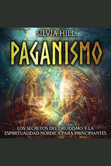 Paganismo: Los secretos del druidismo y la espiritualidad nórdica para principiantes - cover