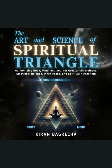 The Art and Science of Spiritual Triangle - Harmonizing Body Mind and Soul for Greater Mindfulness Emotional Balance Inner Peace and Spiritual Awakening - cover