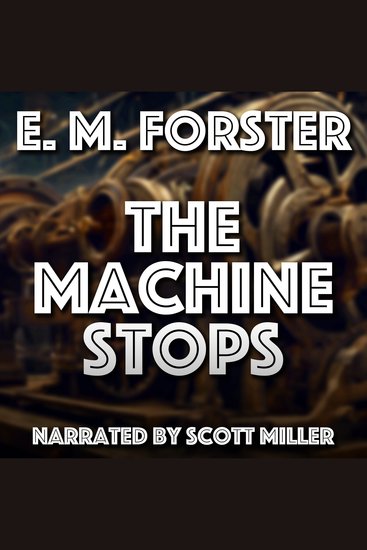 The Machine Stops - When Machines Rule: The Cost of Convenience in a Dystopian Society - cover