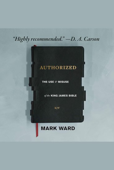 Authorized - The Use and Misuse of the King James Bible - cover