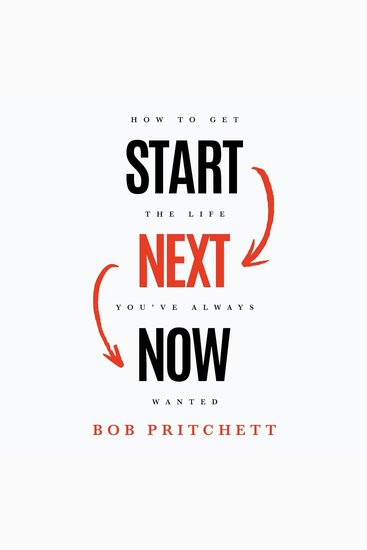 Start Next Now - How to Get the Life You've Always Wanted - cover