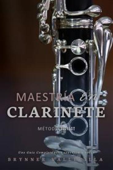Maestría en Clarinete - : Una Guía Completa para Aprender a Tocar - cover