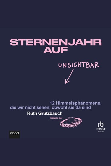 Sternenjahr auf Unsichtbar - 12 Himmelsphänomene die wir nicht sehen obwohl sie da sind - cover