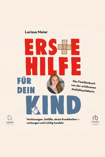 Erste Hilfe für dein Kind - Verletzungen Unfälle akute Krankheiten - vorbeugen und richtig handeln - cover