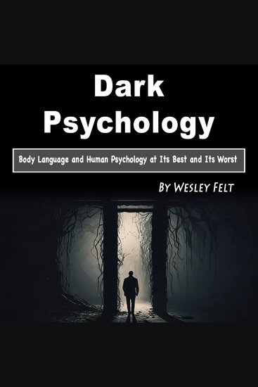 Dark Psychology - Body Language and Human Psychology at Its Best and Its Worst - cover