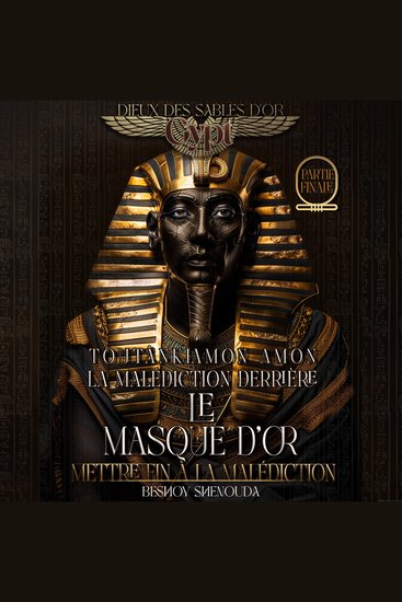 Toutankhamon – La malédiction derrière le masque d'or : mettre fin à la malédiction - La dernière résistance contre la malédiction intemporelle d'un pharaon : un voyage de sacrifice d'amour - cover
