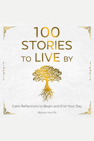 100 Stories to live by - Calm Reflections to Begin and End Your Day - cover