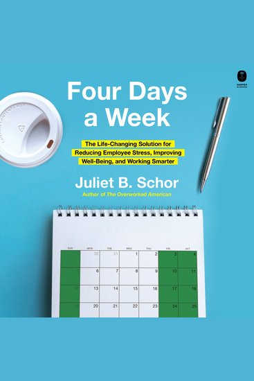Four Days a Week - The Life-Changing Solution for Reducing Employee Stress Improving Well-Being and Working Smarter - cover