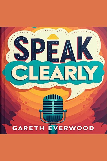 Speak Clearly: Confident Communication Made Easy - Master Confident Speech! Unlock powerful audio lessons for smooth and effective communication - cover