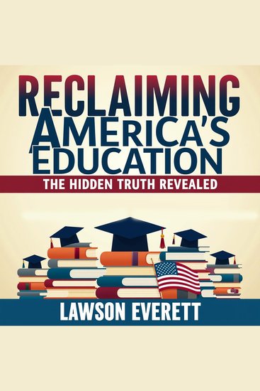 Reclaiming America's Education: The Hidden Truth Revealed - Discover America’s Educational Truths with Powerful Audio Lessons for Unmatched Success! - cover