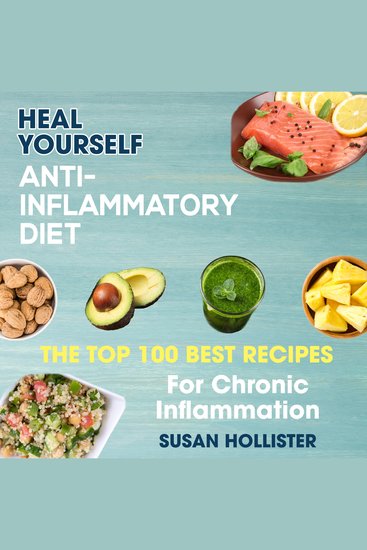 Anti-Inflammatory Diet - Heal Yourself: The Top 100 Best Recipes For Chronic Inflammation - cover