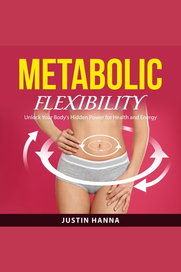 Metabolic Flexibility - Unlock Your Body's Hidden Power for Health and Energy - cover