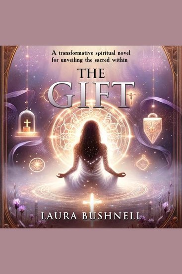 The Gift - A transformative Spiritual Novel for Unveiling the Sacred Within - cover