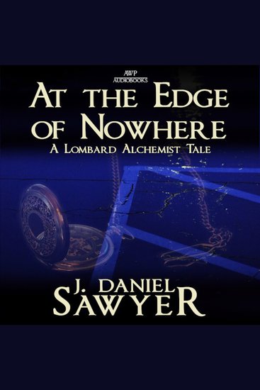 At the Edge of Nowhere - A Lombard Alchemist Tale - cover