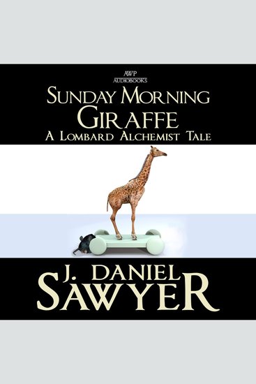 Sunday Morning Giraffe - A Lombard Alchemist Tale - cover
