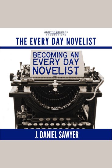 Becoming an Every Day Novelist - Thirty Days from Idea to Publication - cover