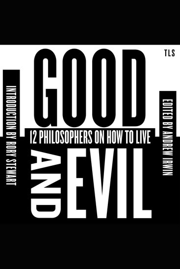 Good and Evil: 12 Philosophers on How to Live - cover
