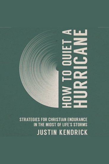 How to Quiet a Hurricane - Strategies for Christian Endurance in the Midst of Life’s Storms - cover