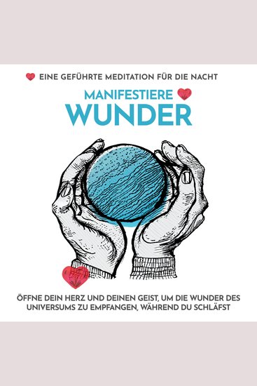 Manifestiere Wunder - Eine geführte Meditation für die Nacht - Öffne dein Herz und deinen Geist um die Wunder des Universums zu empfangen während du schläfst - cover