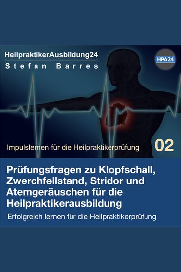Prüfungsfragen zu Klopfschall Zwerchfellstand Stridor und Atemgeräuschen für die Heilpraktikerausbildung - Erfolgreich lernen für die Heilpraktikerprüfung - cover