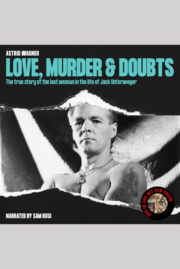 Love Murder & Doubts - The True Story of the Last Woman in the Life of Jack Unterweger - cover